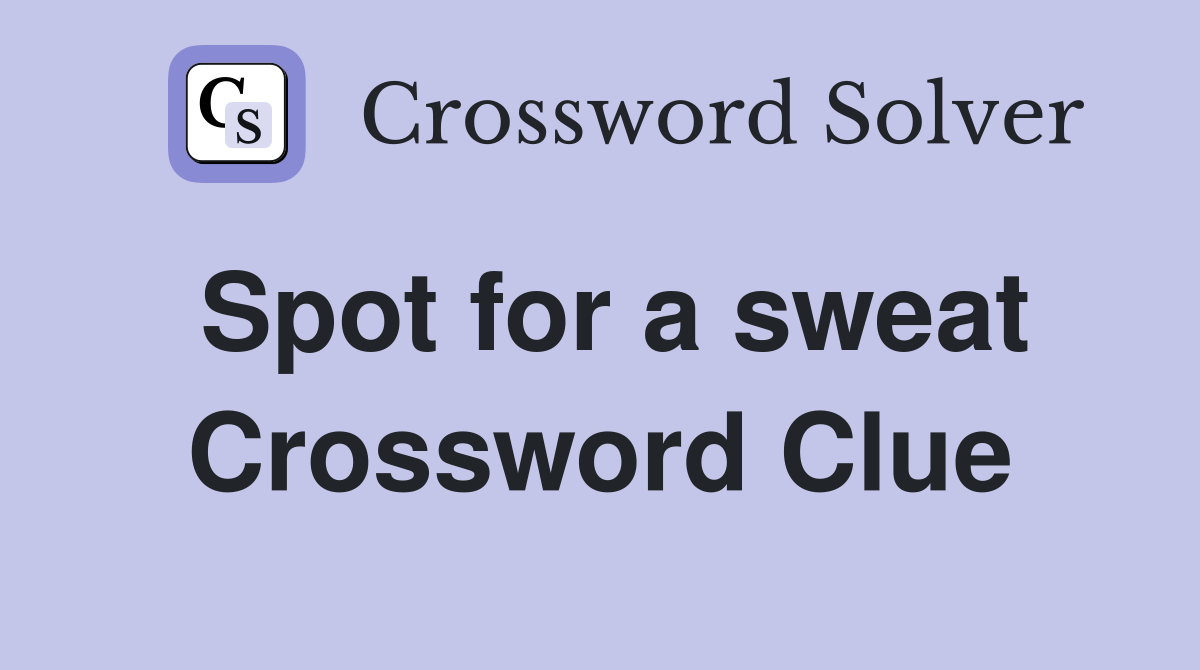 Spot for a sweat Crossword Clue