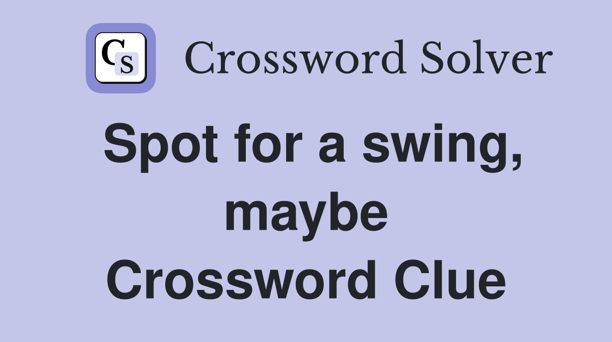 Spot for a swing, maybe Crossword Clue