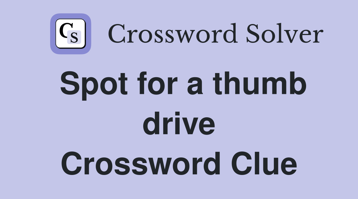 Spot for a thumb drive Crossword Clue
