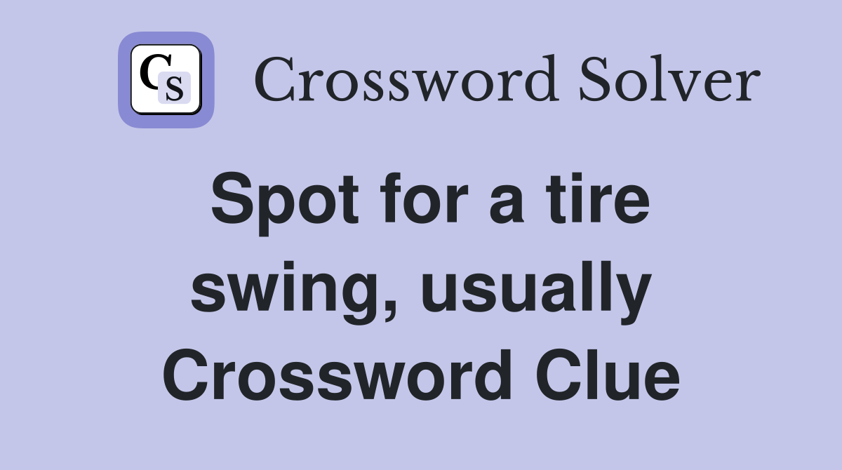 Spot for a tire swing, usually Crossword Clue