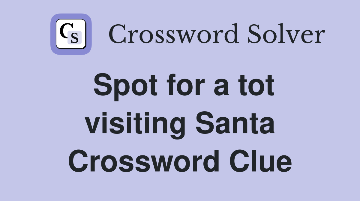Spot for a tot visiting Santa Crossword Clue