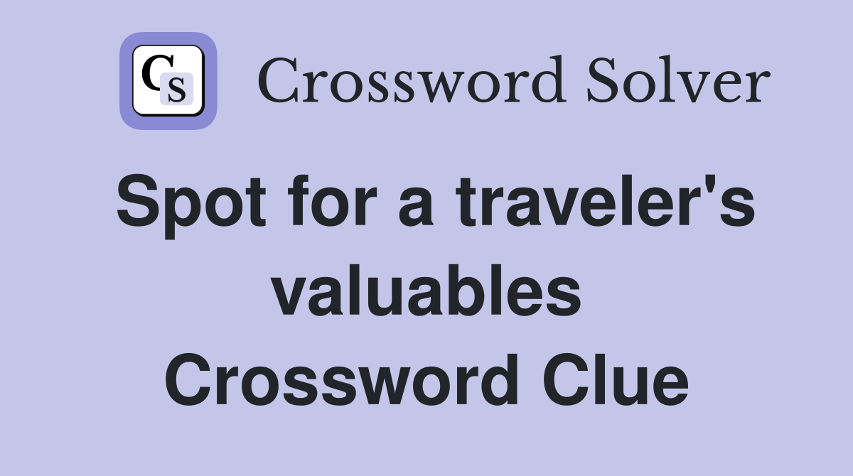 Spot for a traveler's valuables Crossword Clue