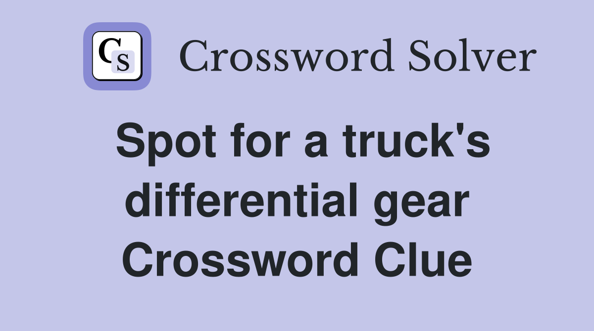 Spot for a truck's differential gear Crossword Clue