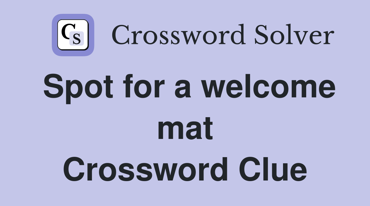 Spot for a welcome mat Crossword Clue