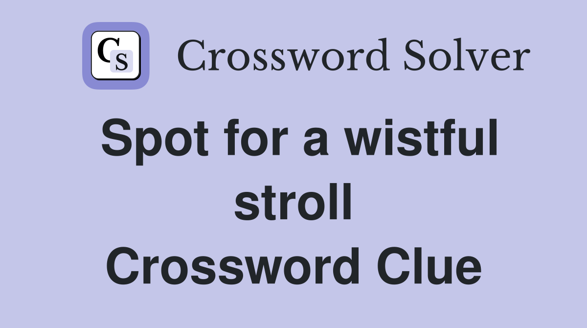 Spot for a wistful stroll Crossword Clue