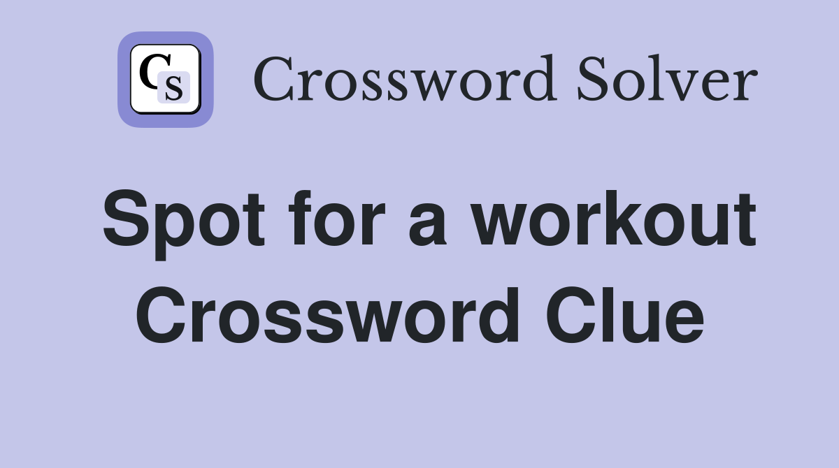 Spot for a workout Crossword Clue