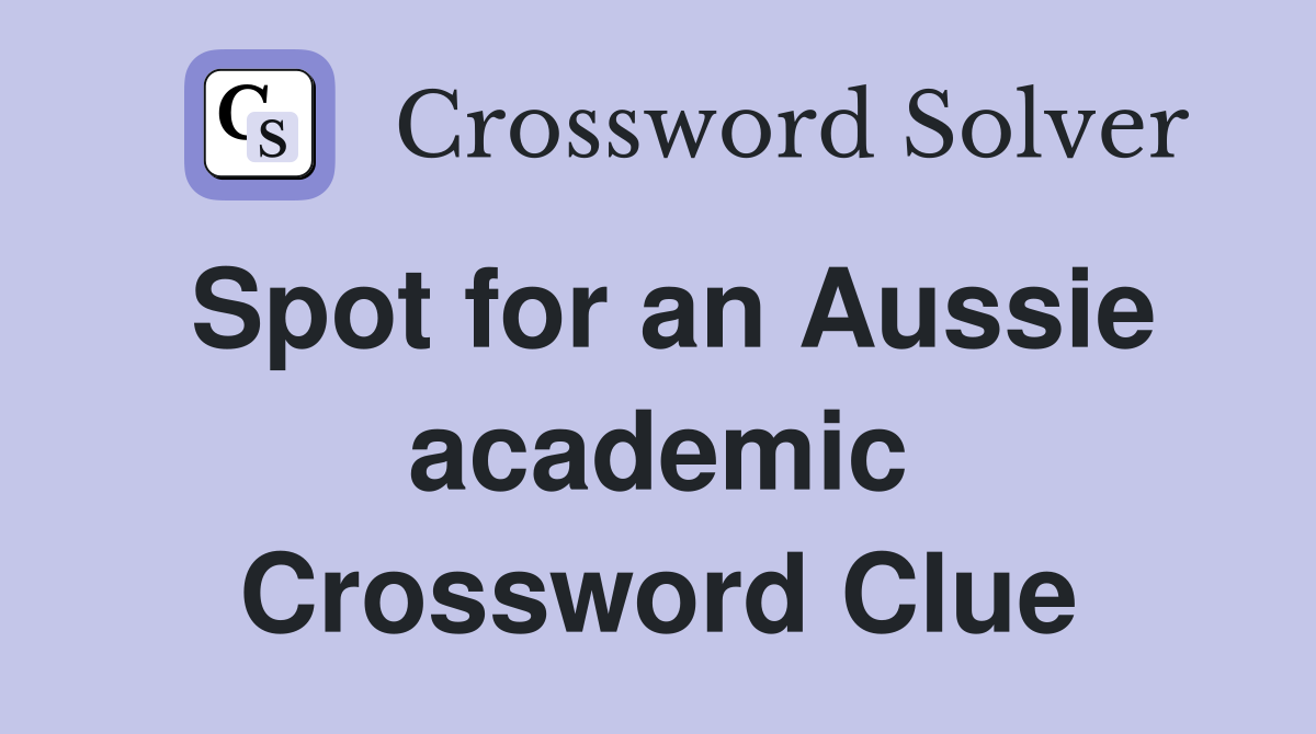 Spot for an Aussie academic Crossword Clue