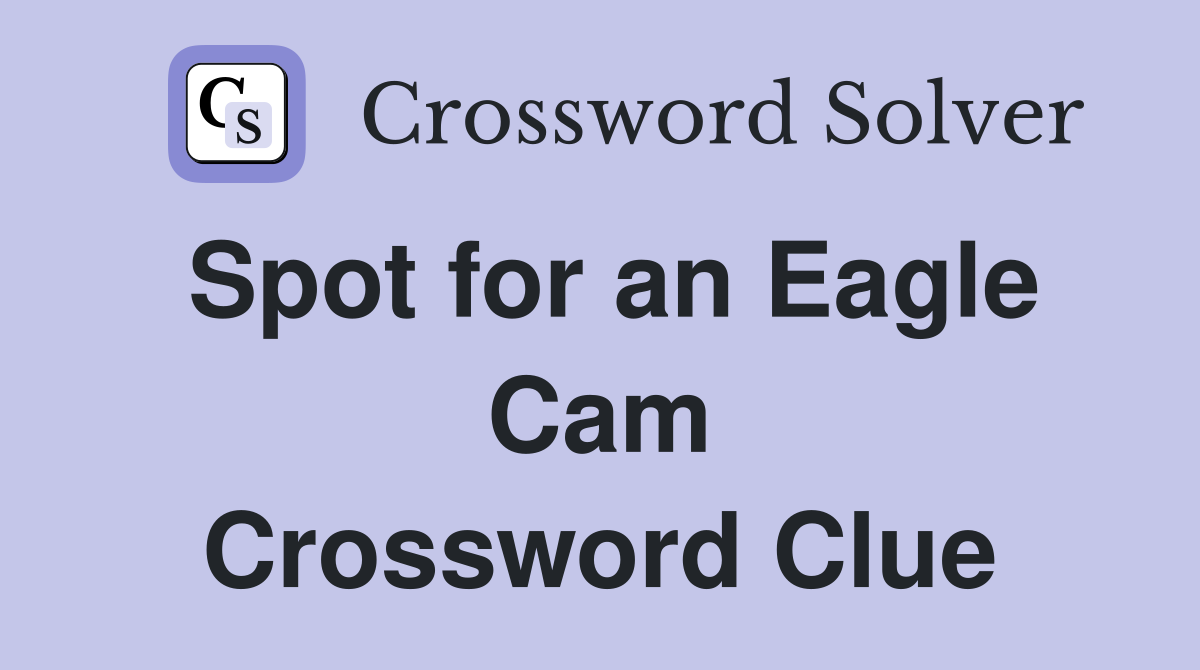 Spot for an Eagle Cam Crossword Clue