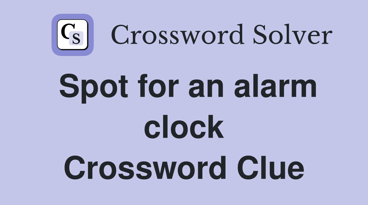 Spot for an alarm clock Crossword Clue