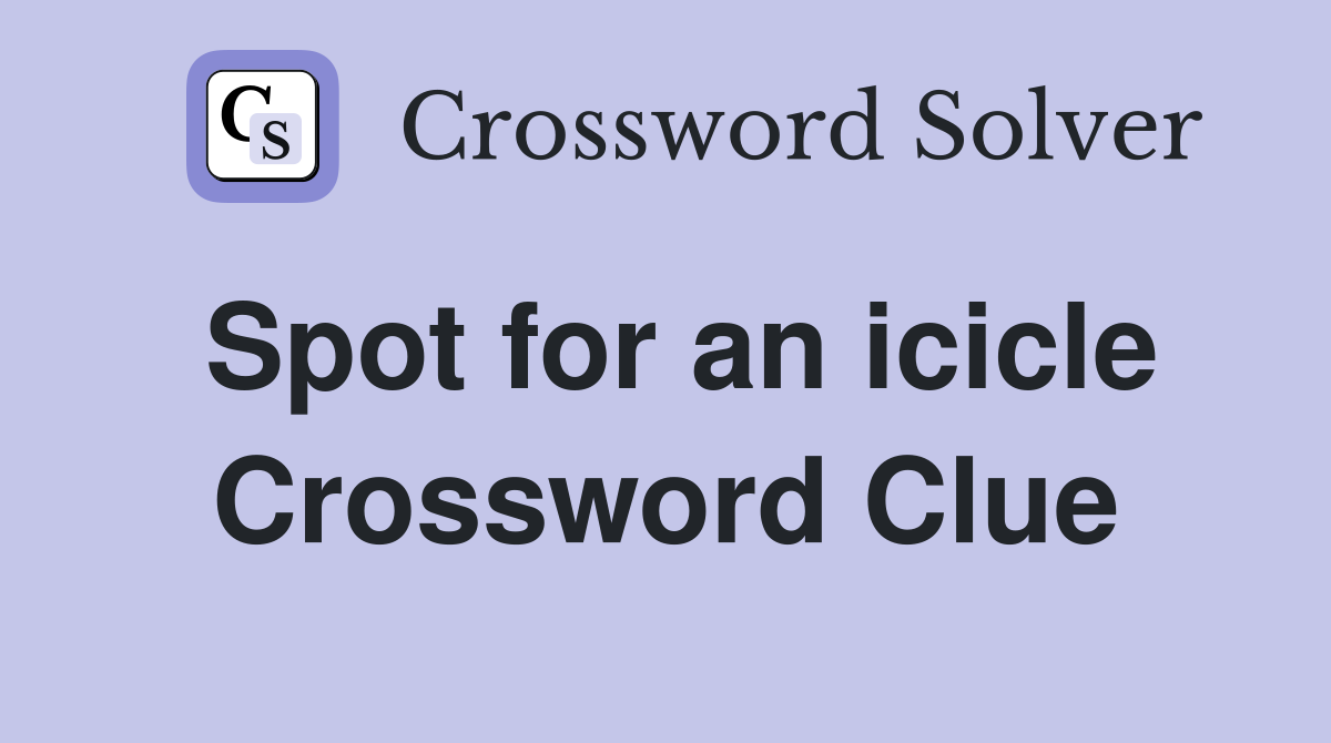 Spot for an icicle Crossword Clue