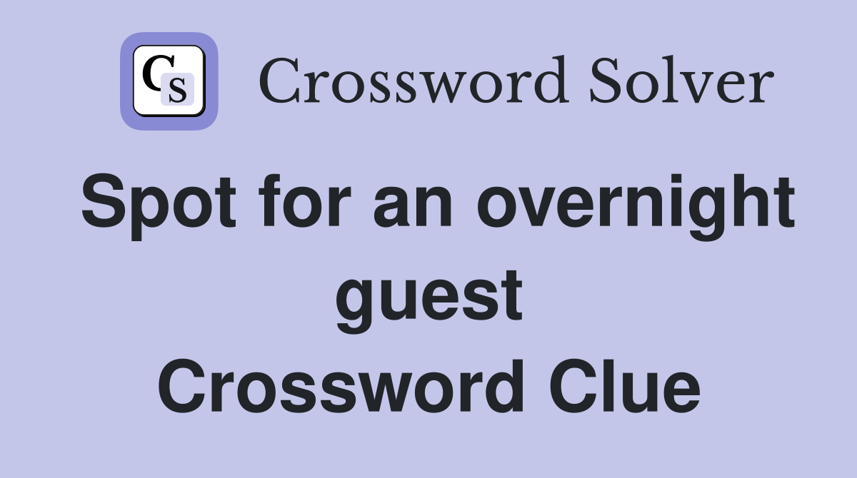 Spot for an overnight guest Crossword Clue