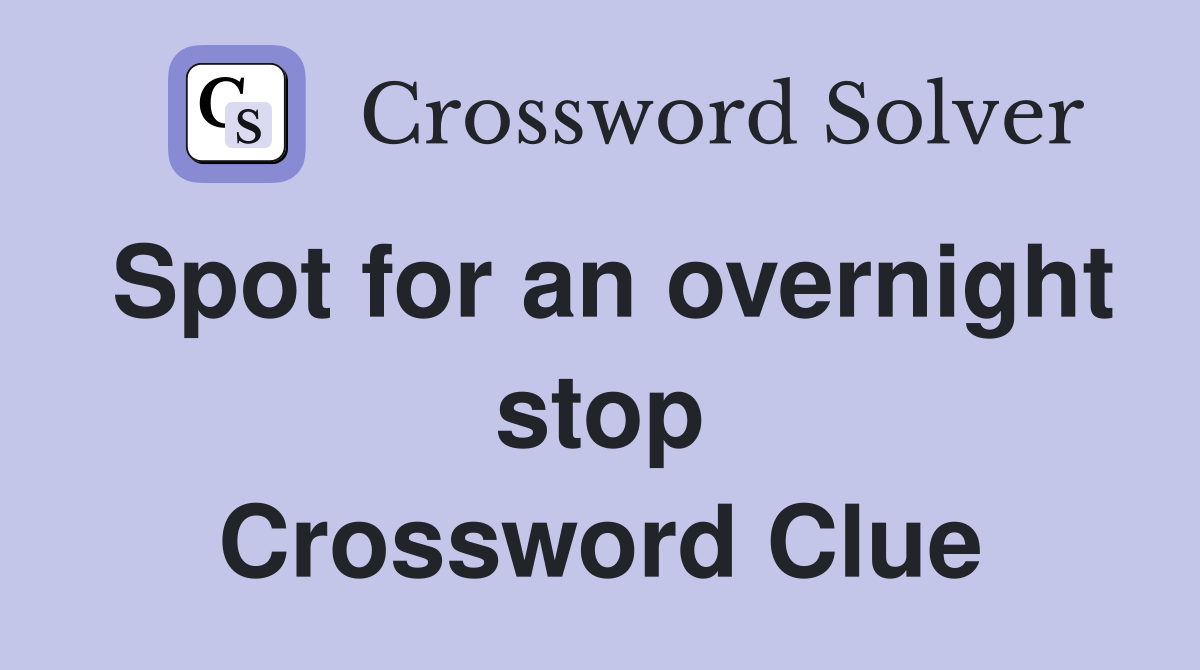 Spot for an overnight stop Crossword Clue