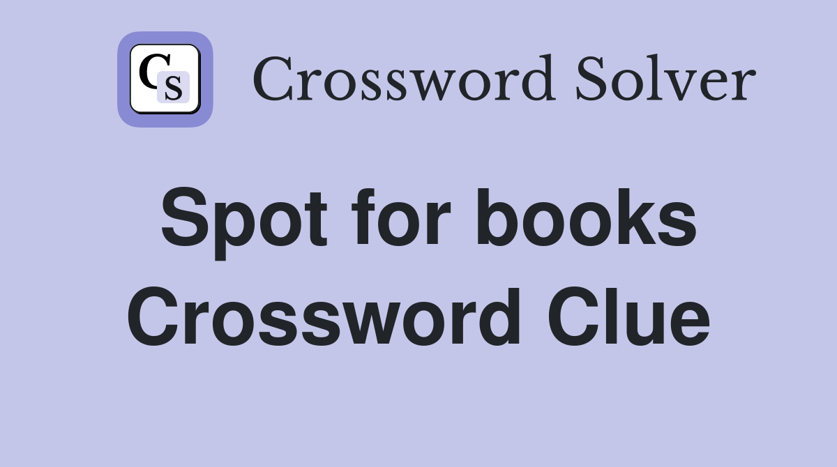 Spot for books Crossword Clue