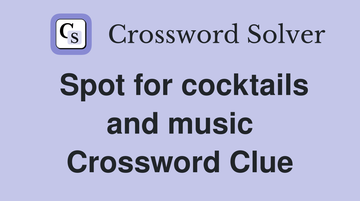 Spot for cocktails and music Crossword Clue
