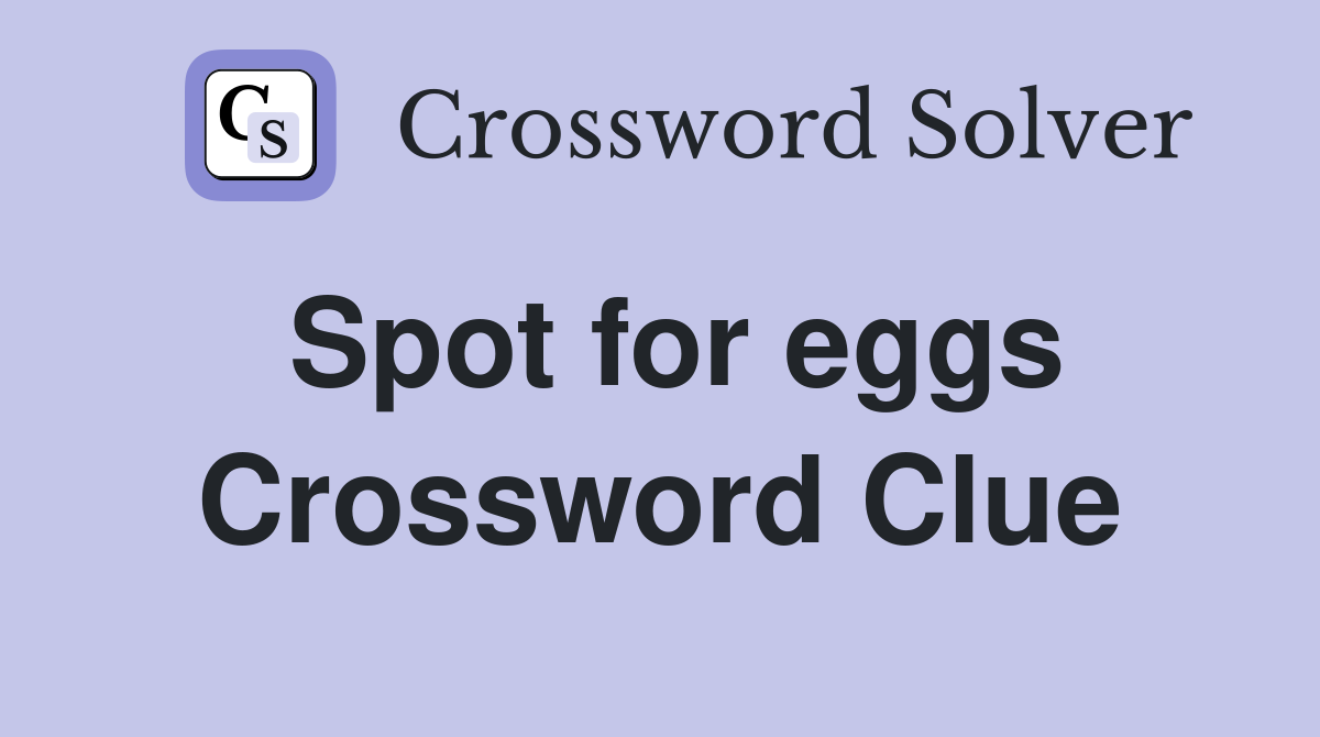 Spot for eggs Crossword Clue