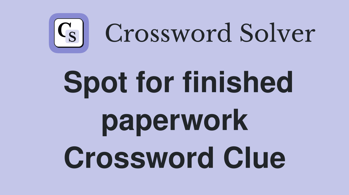Spot for finished paperwork Crossword Clue