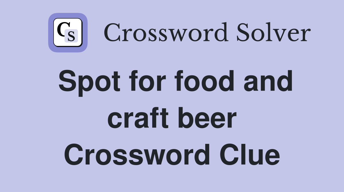 Spot for food and craft beer Crossword Clue