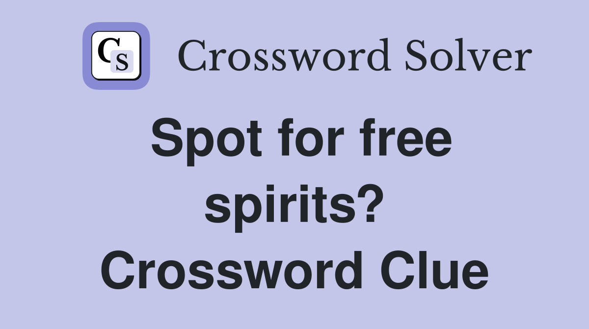 Spot for free spirits? Crossword Clue