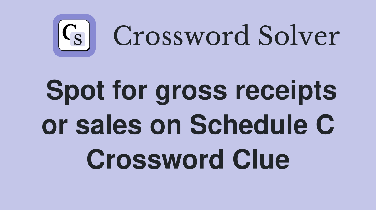 Spot for gross receipts or sales on Schedule C Crossword Clue