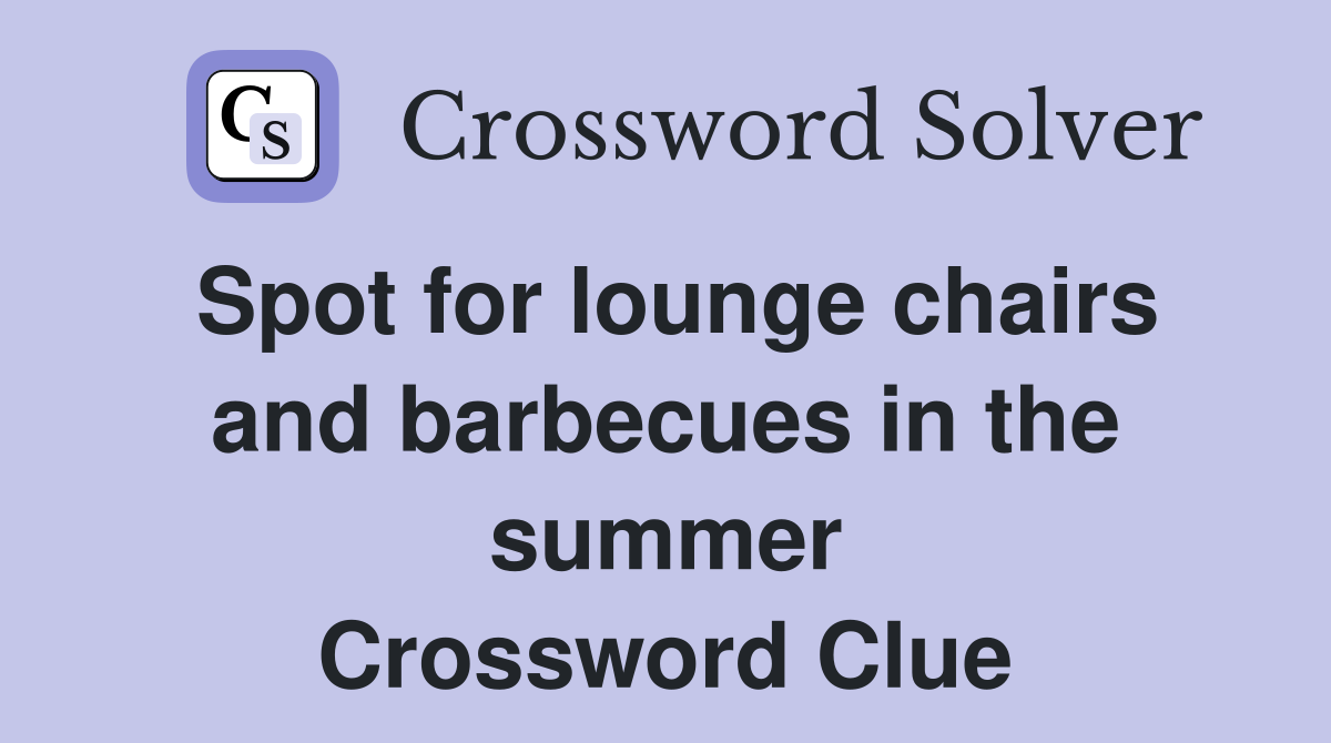 Spot for lounge chairs and barbecues in the summer Crossword Clue