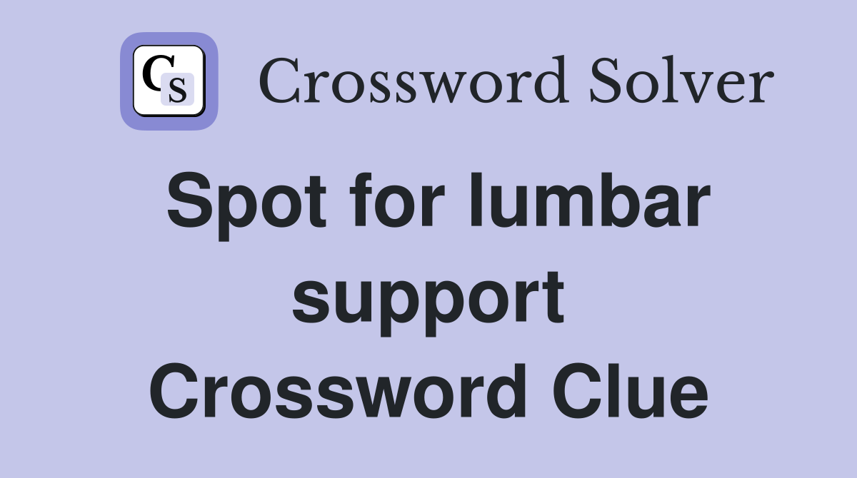 Spot for lumbar support Crossword Clue