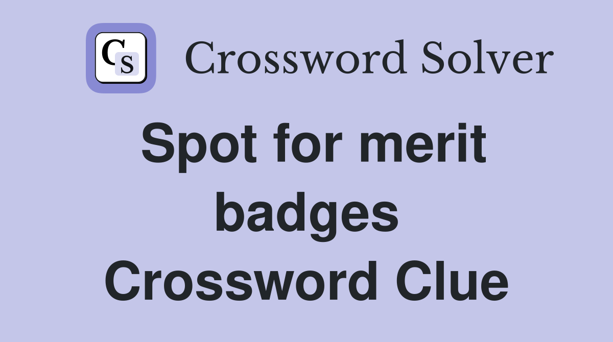 Spot for merit badges Crossword Clue