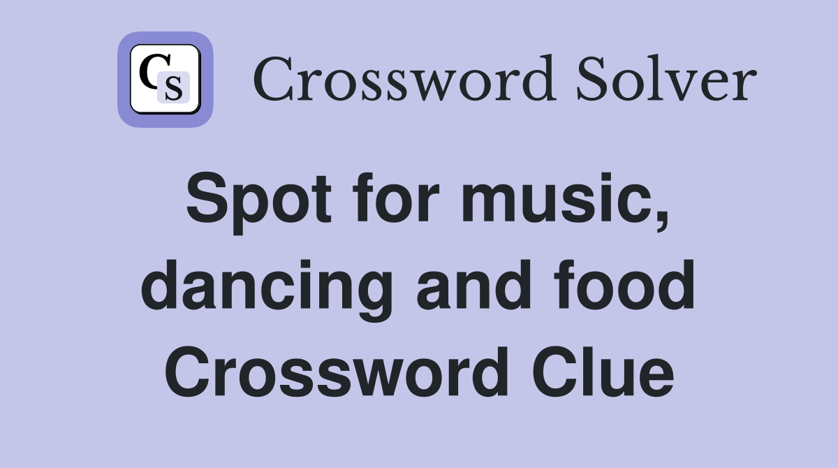 Spot for music, dancing and food Crossword Clue
