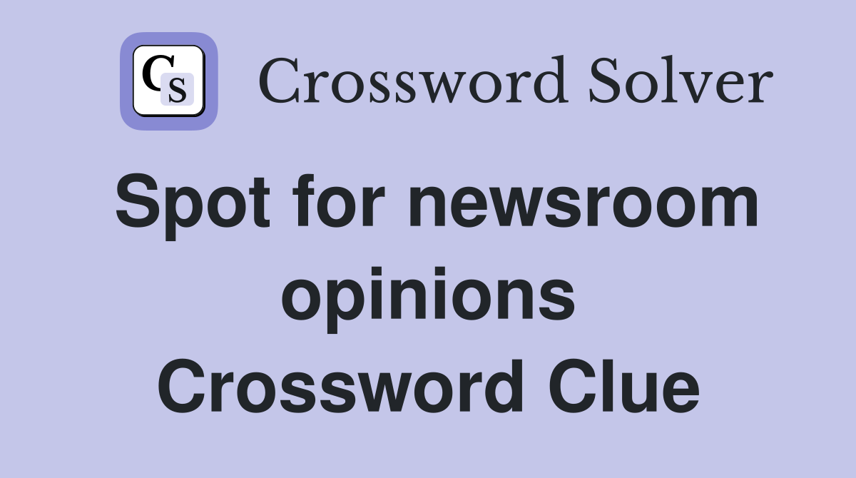 Spot for newsroom opinions Crossword Clue