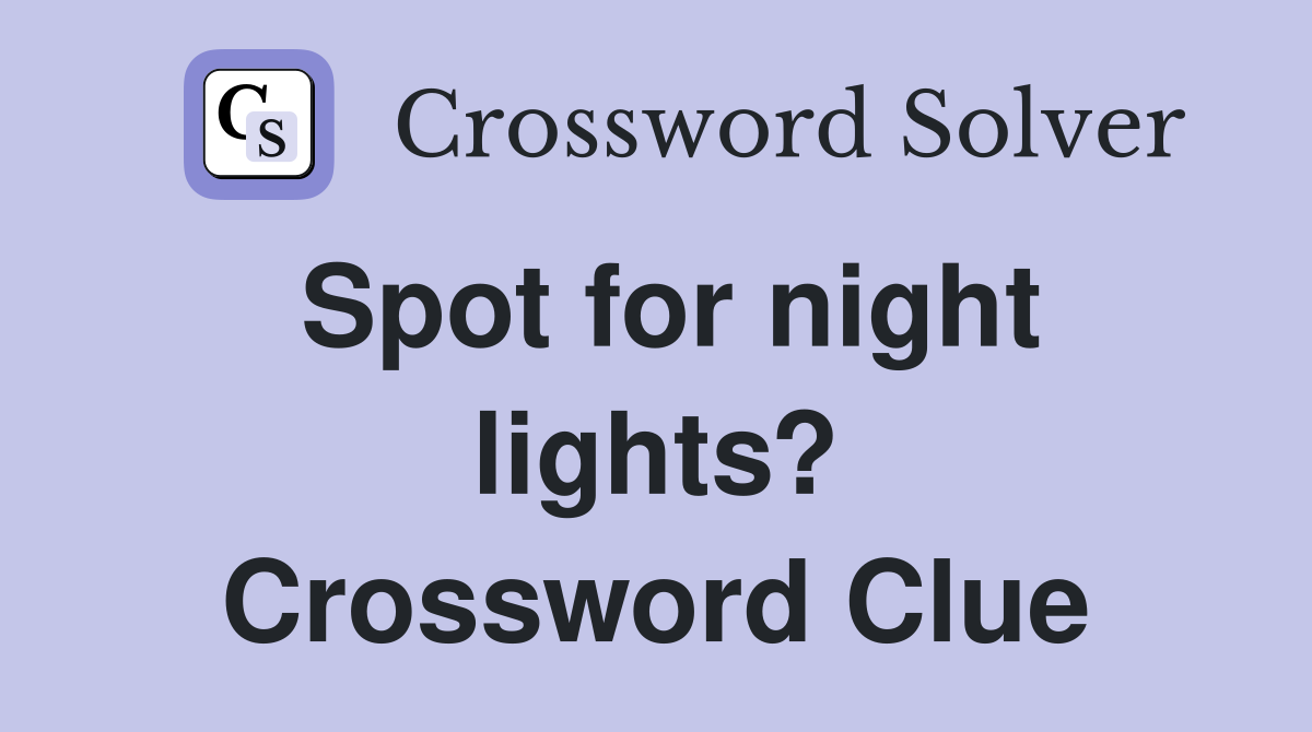 Spot for night lights? Crossword Clue