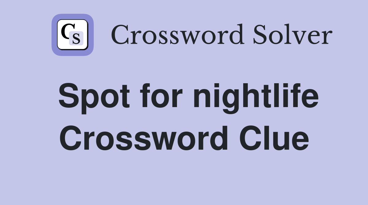 Spot for nightlife Crossword Clue