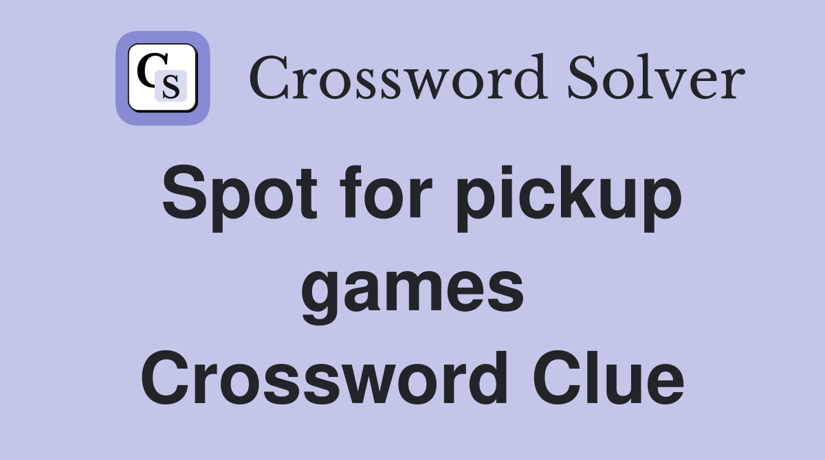 Spot for pickup games Crossword Clue