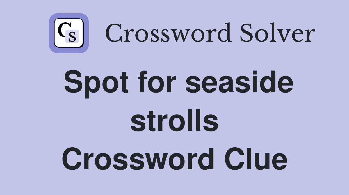 Spot for seaside strolls Crossword Clue