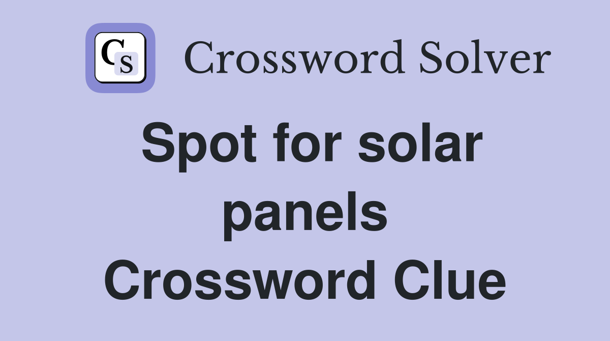 Spot for solar panels Crossword Clue