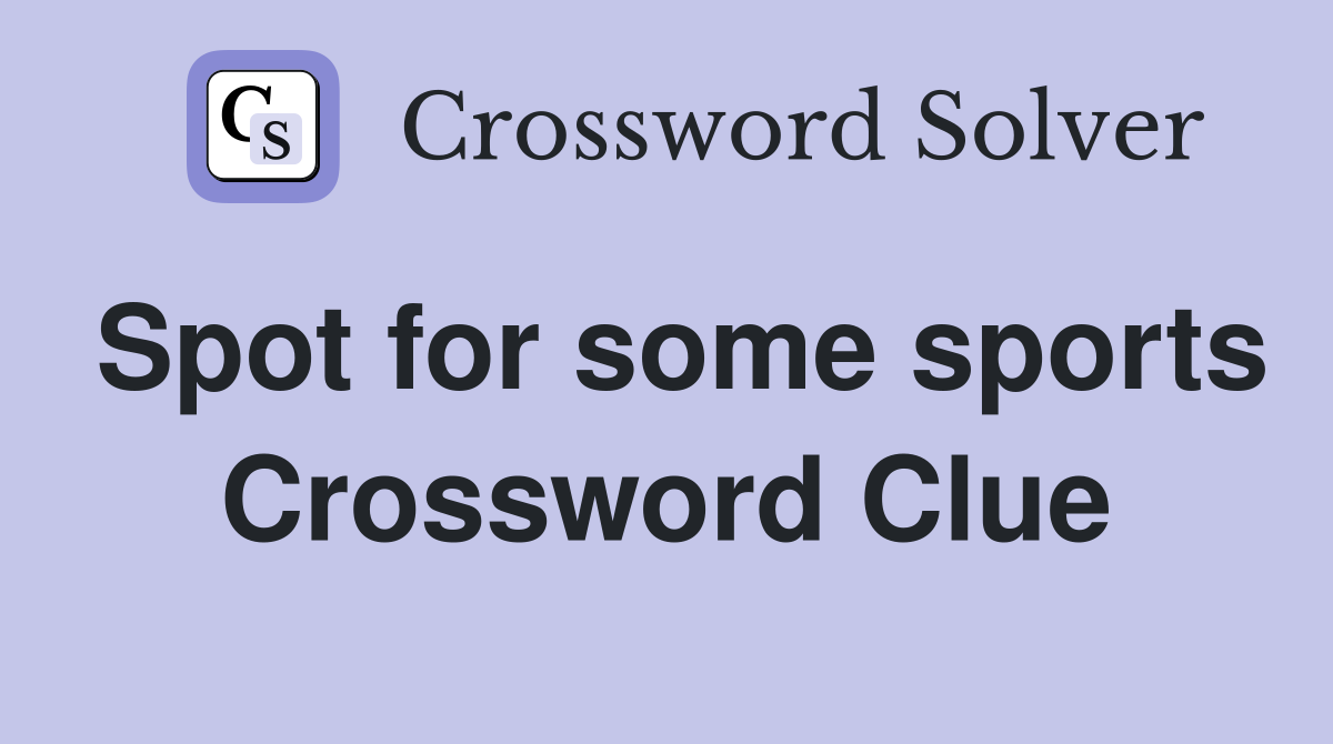 Spot for some sports Crossword Clue