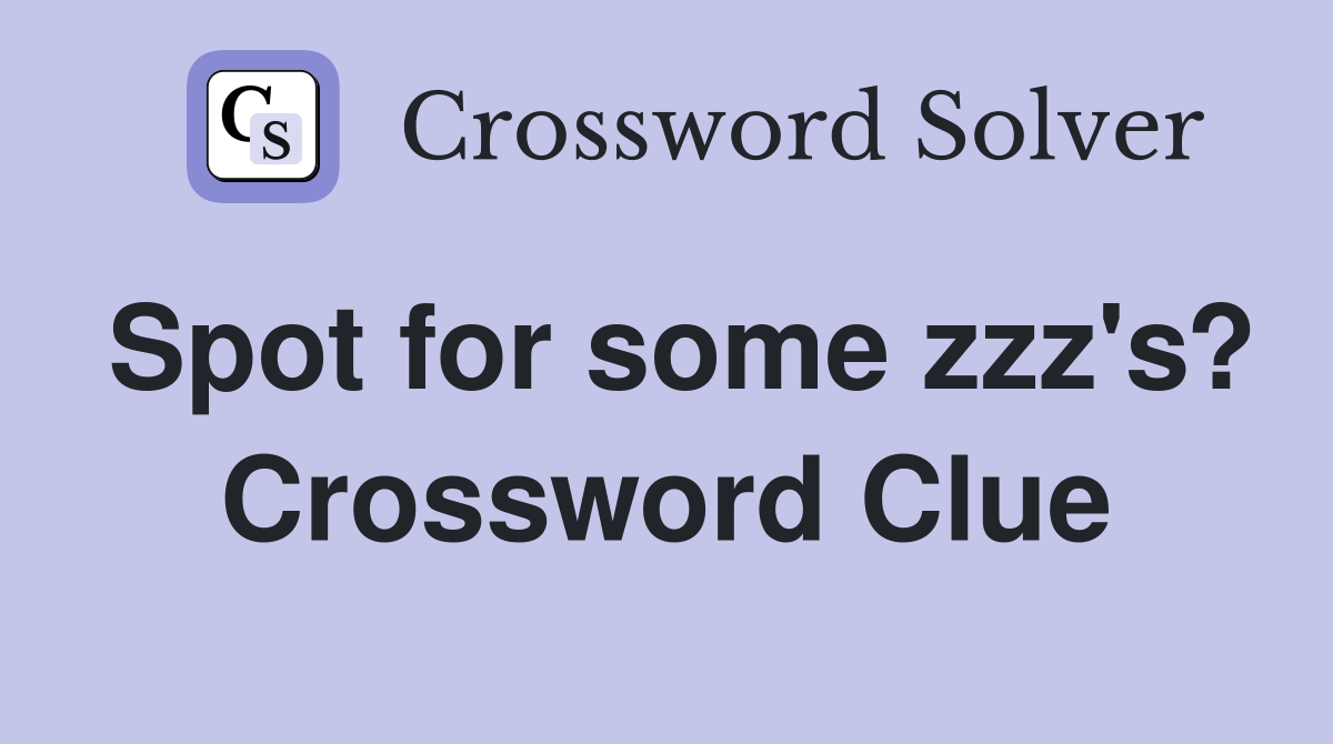 Spot for some zzz's? Crossword Clue