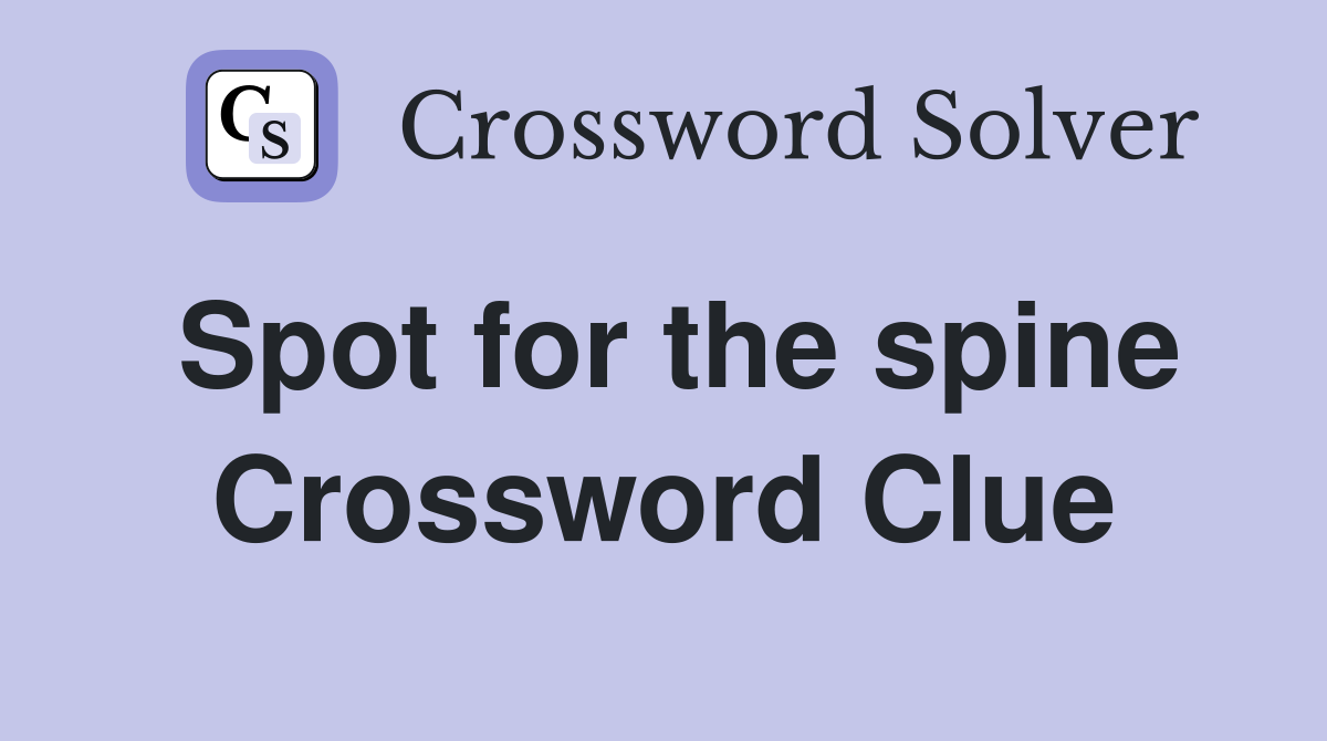 Spot for the spine Crossword Clue