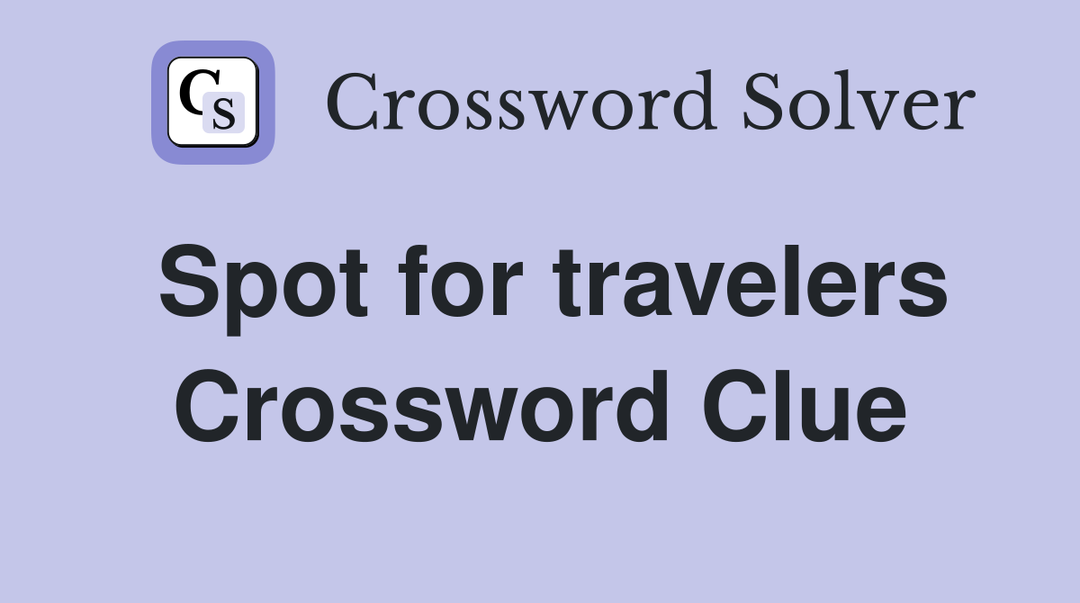 Spot for travelers Crossword Clue