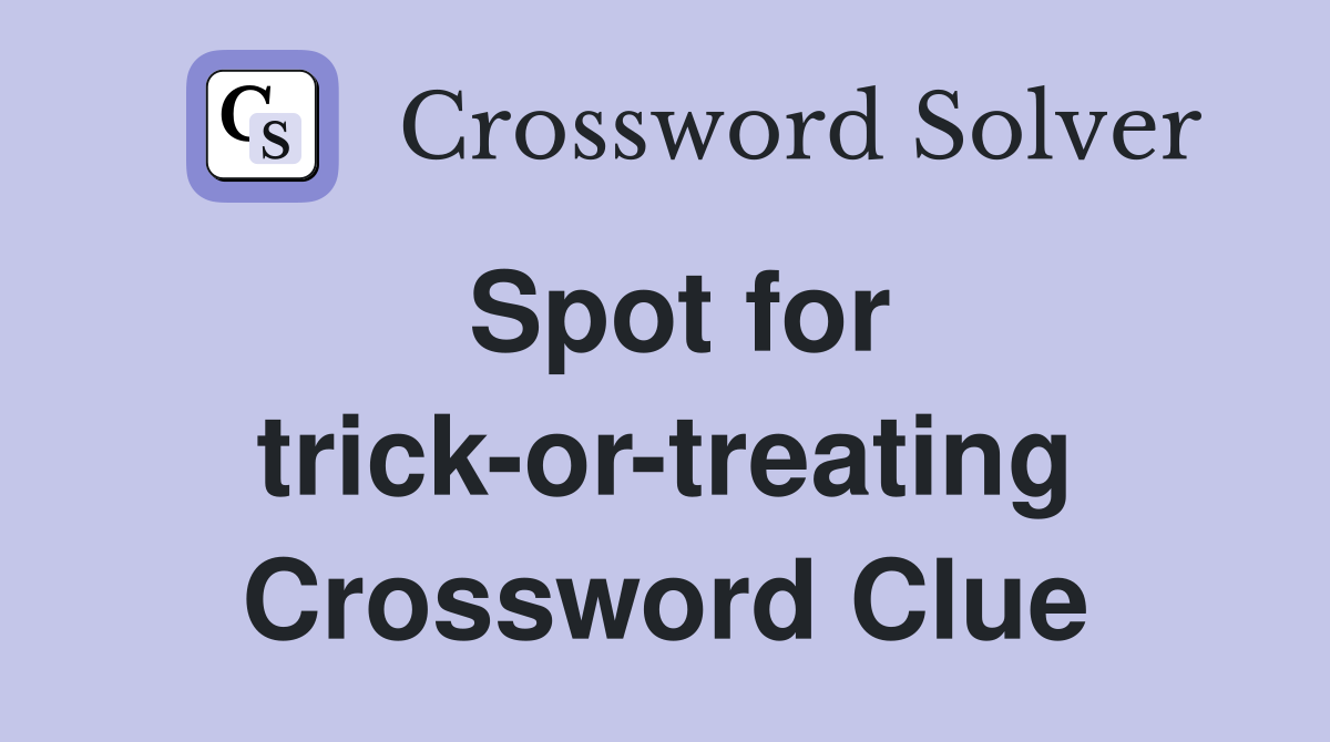 Spot for trick-or-treating Crossword Clue