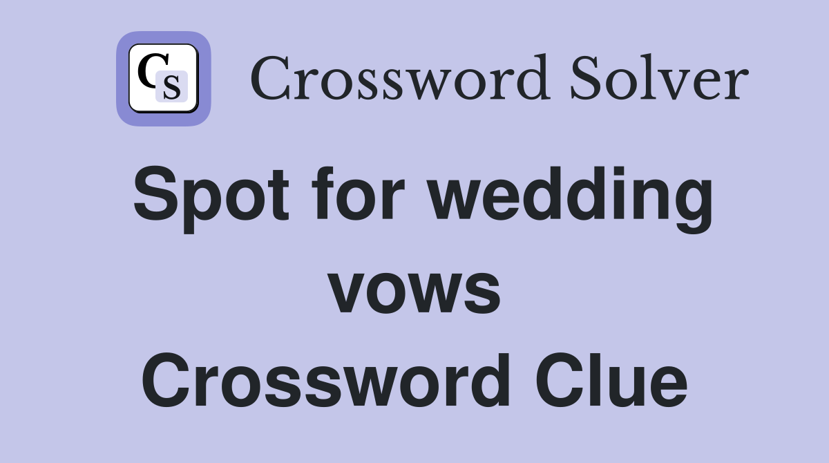 Spot for wedding vows Crossword Clue
