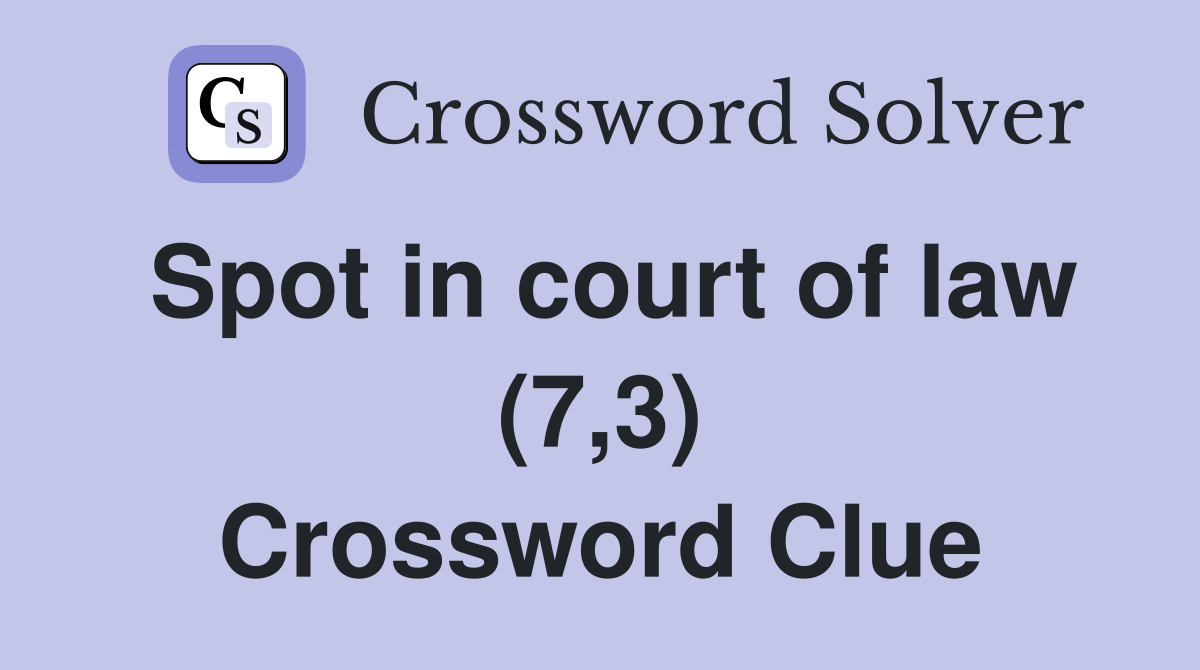 Spot in court of law (7,3) Crossword Clue