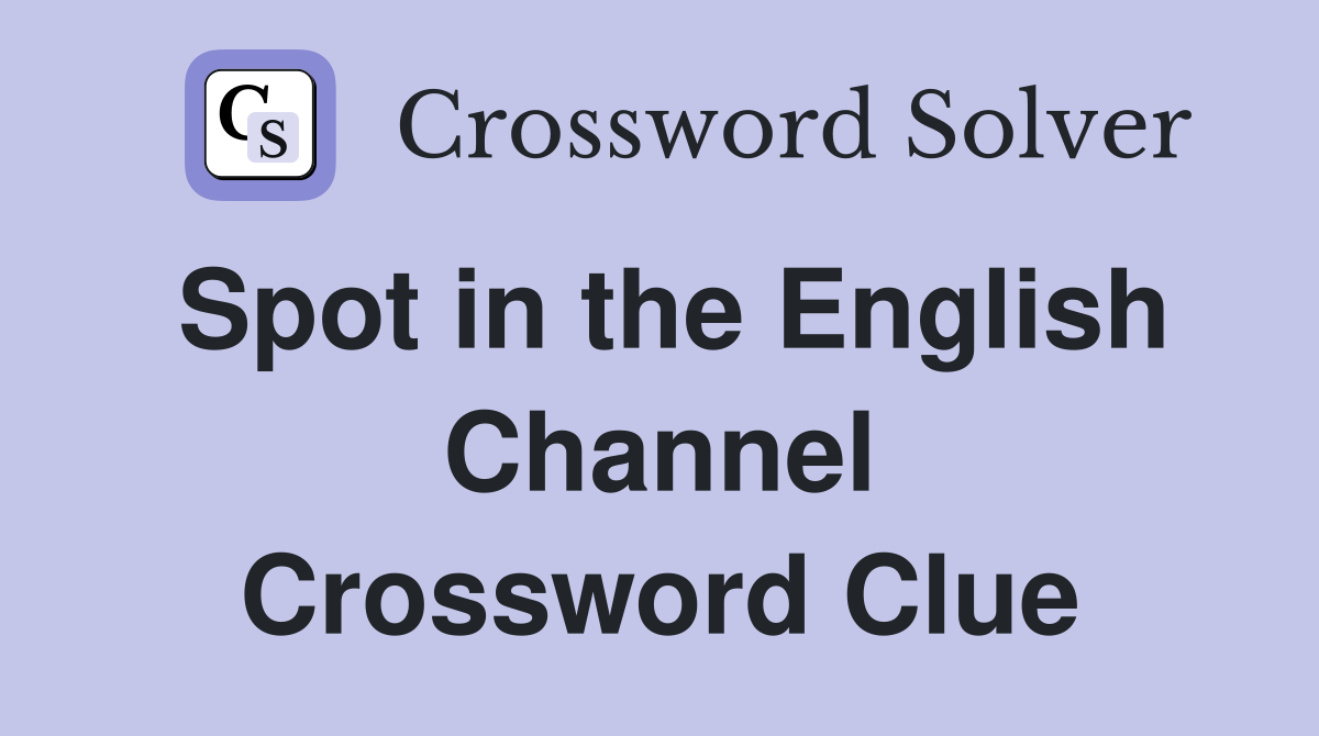Spot in the English Channel Crossword Clue