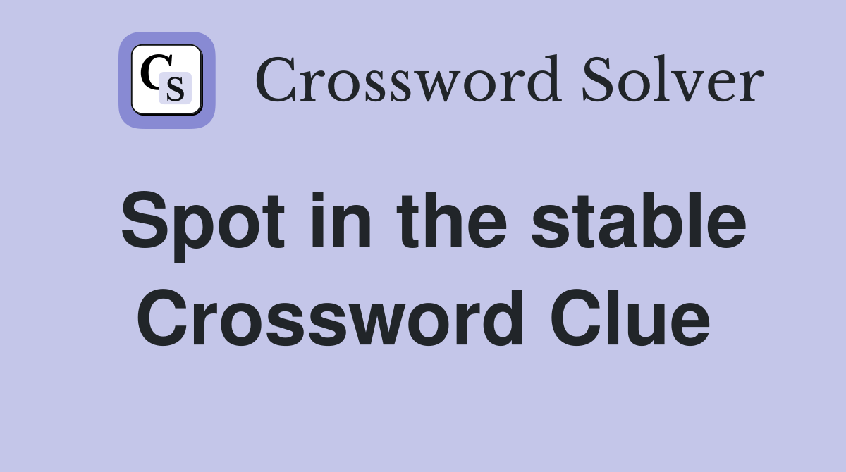 Spot in the stable Crossword Clue