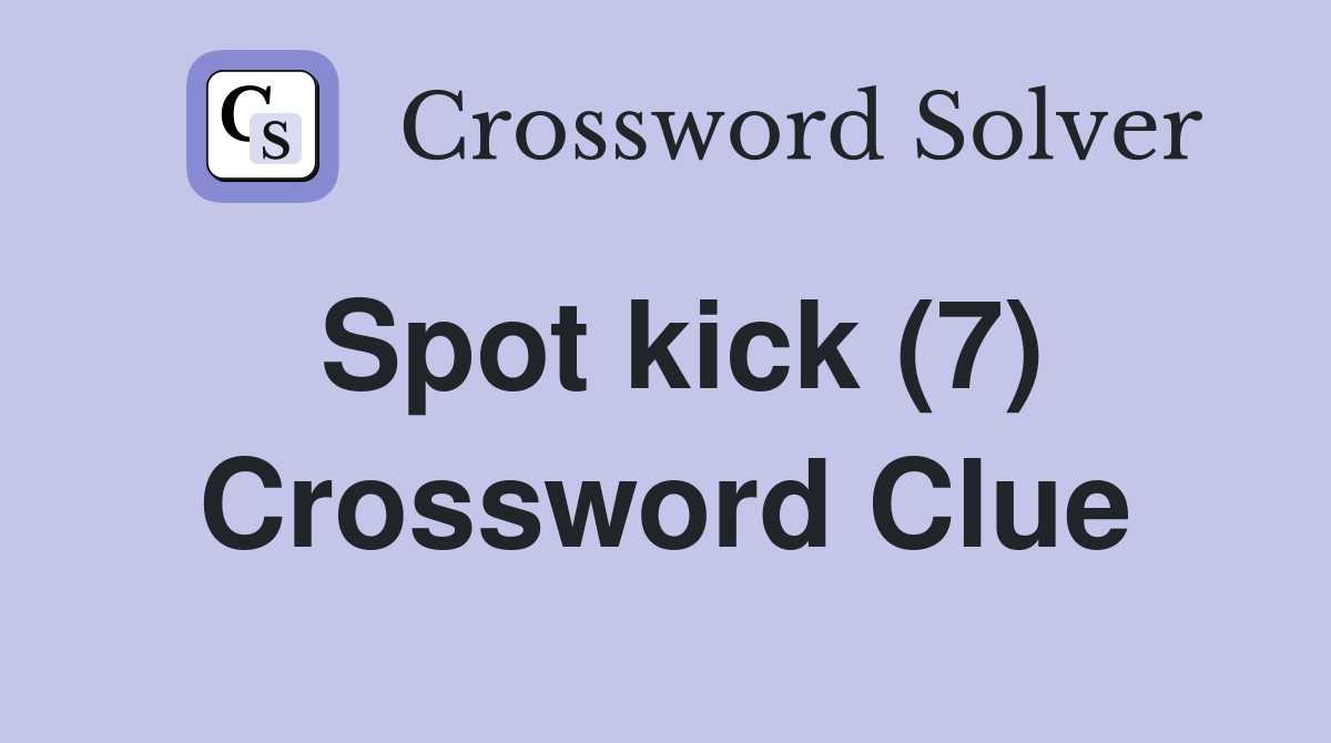 Spot kick (7) Crossword Clue