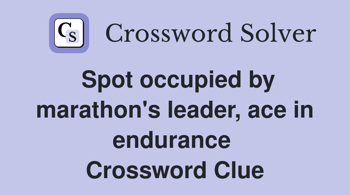 Spot occupied by marathon's leader, ace in endurance  Crossword Clue