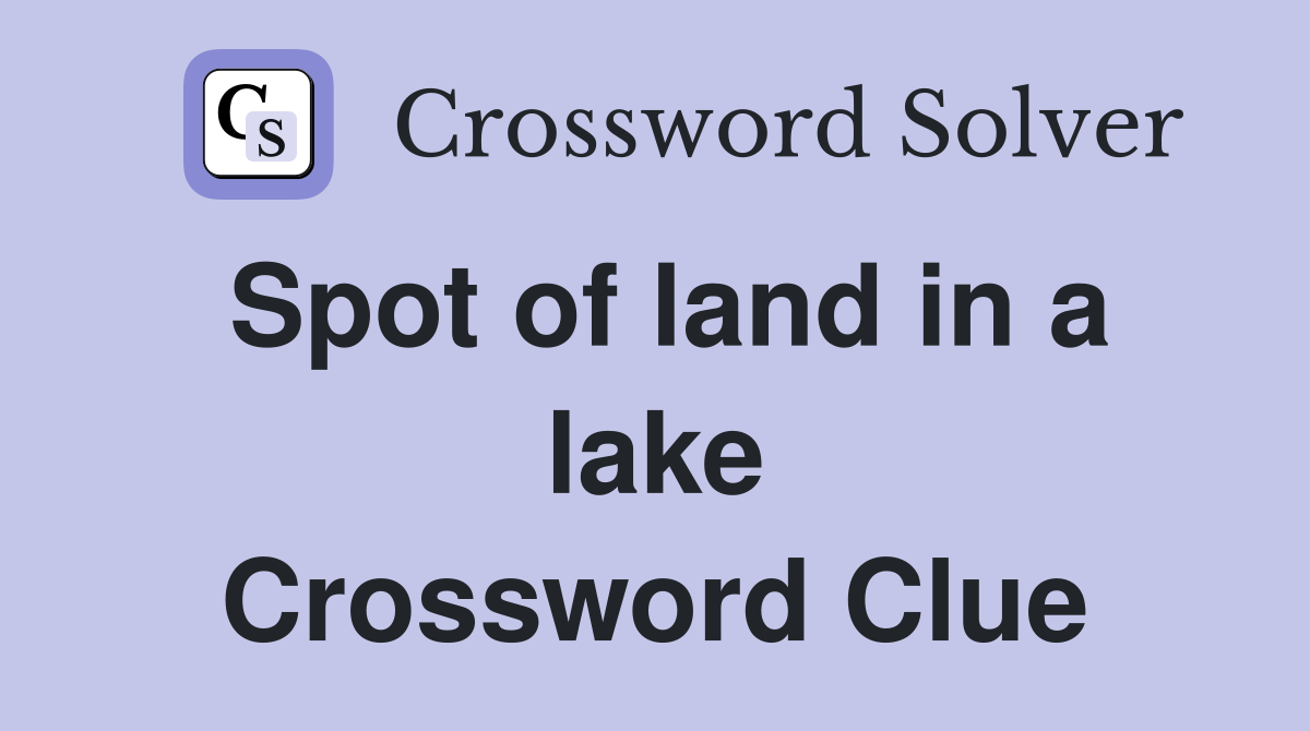 Spot of land in a lake Crossword Clue