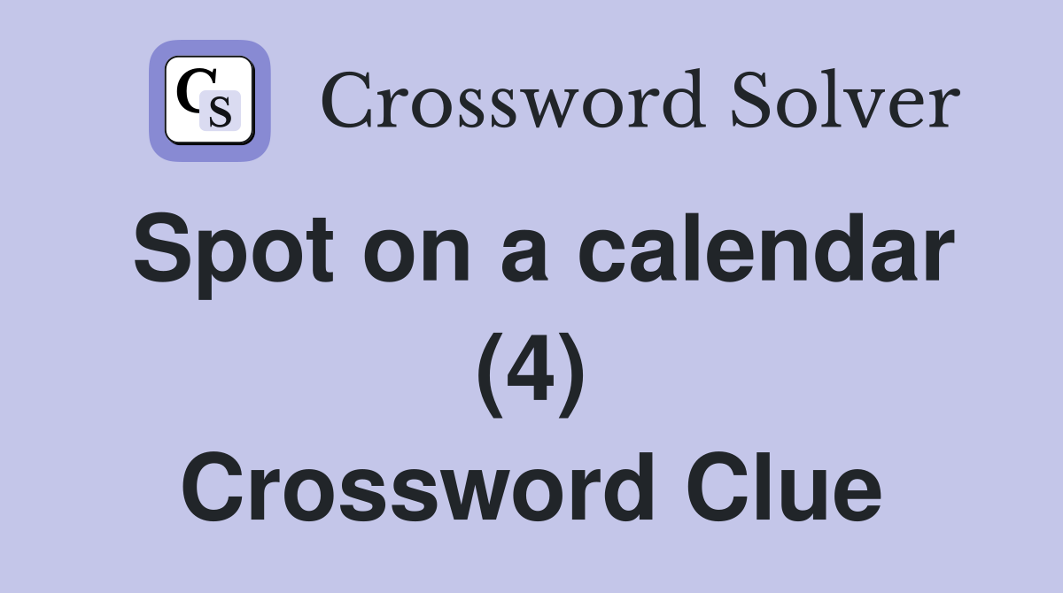 Spot on a calendar (4) Crossword Clue