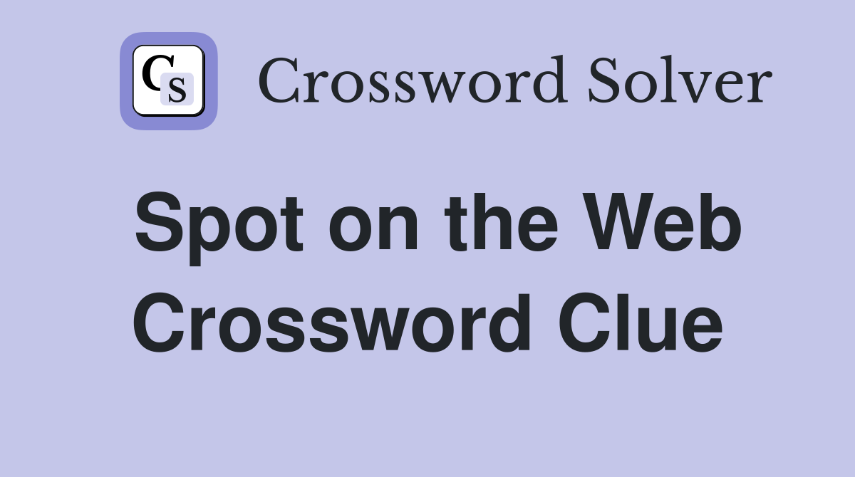 Spot on the Web Crossword Clue