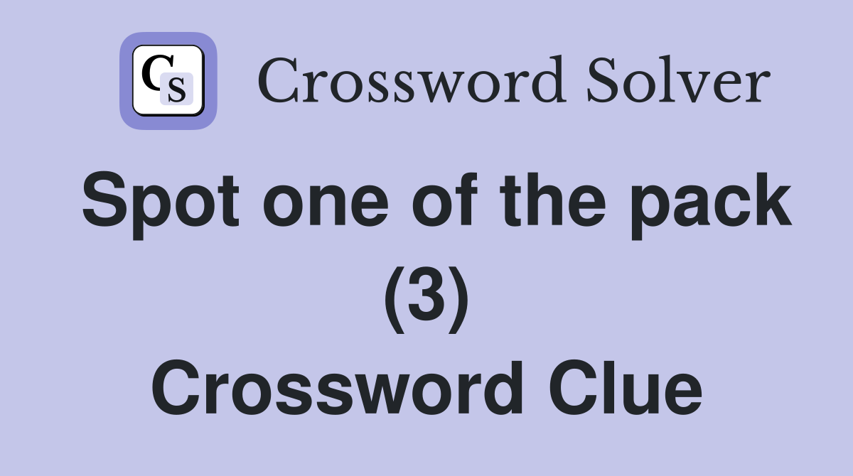 Spot one of the pack (3) Crossword Clue