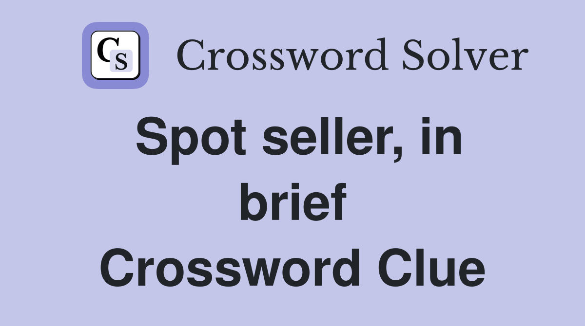 Spot seller, in brief Crossword Clue