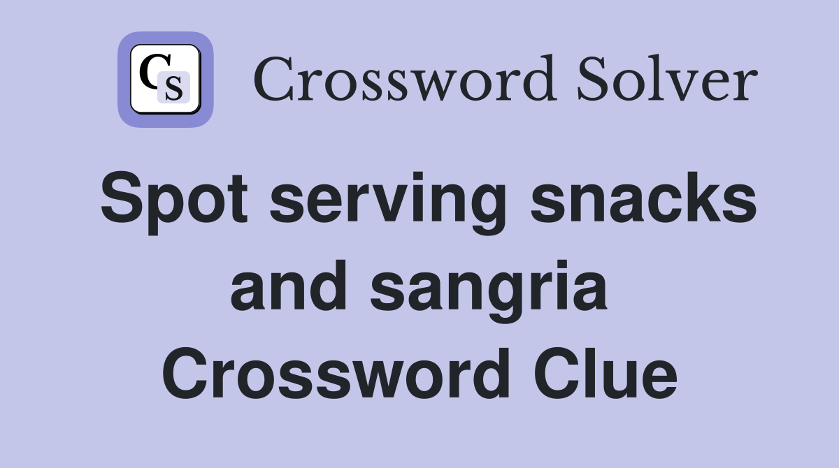 Spot serving snacks and sangria Crossword Clue